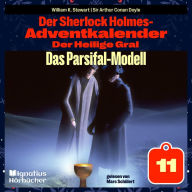Das Parsifal-Modell (Der Sherlock Holmes-Adventkalender: Der Heilige Gral, Folge 11)