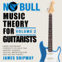 Music Theory for Guitarists, Volume 2: More Fretboard Concepts to Help You Master Chords, Improvisation and Guitar Theory