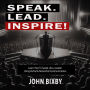 Speak. Lead. Inspire!: Learn How to Speak Like a Leader Using Verbal and Non-Verbal Communication