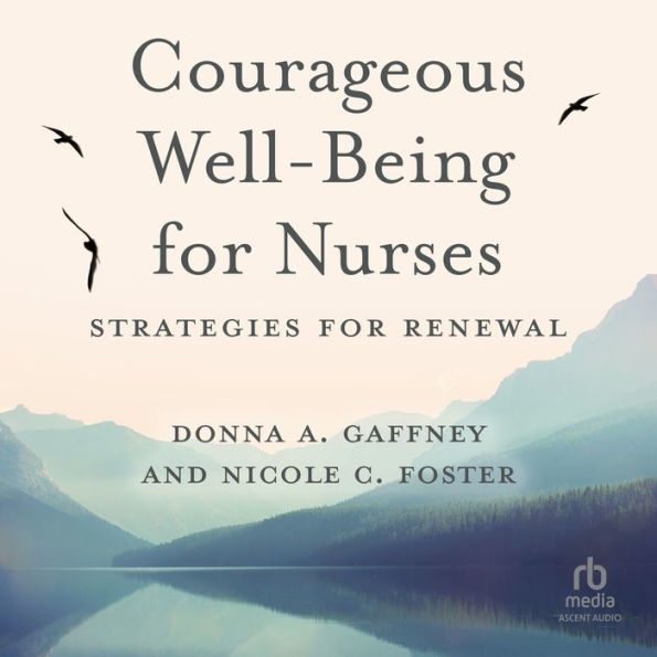 Courageous Well-Being for Nurses: Strategies for Renewal