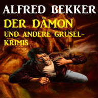 Der Dämon und andere Grusel-Krimis