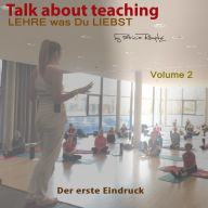 Talk about Teaching, Vol. 2: Lehre was Du liebst- Der erste Eindruck