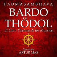 Bardo Thödol: El Libro Tibetano de los Muertos