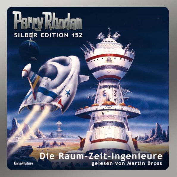 Perry Rhodan Silber Edition 152: Die Raum-Zeit-Ingenieure: 10. Band des Zyklus 