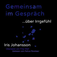 Gemeinsam im Gespräch ... über Irrgefühl: 1.0