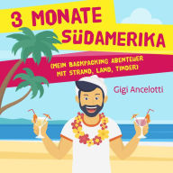 3 Monate Südamerika: Mein Backpacking Abenteuer mit Strand, Land, Tinder