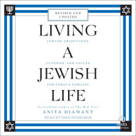 Living a Jewish Life: Jewish Traditions, Customs, and Values for Today's Families, Updated and Revised Edition
