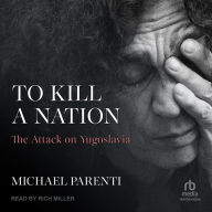 To Kill a Nation: The Attack on Yugoslavia