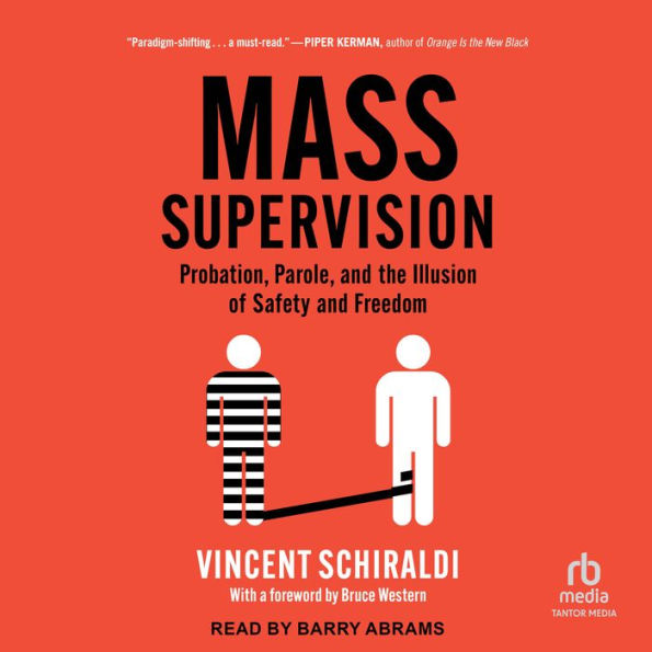 Mass Supervision: Probation, Parole, and the Illusion of Safety and Freedom