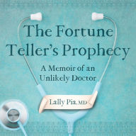 The Fortune Teller's Prophecy: A Memoir of an Unlikely Doctor