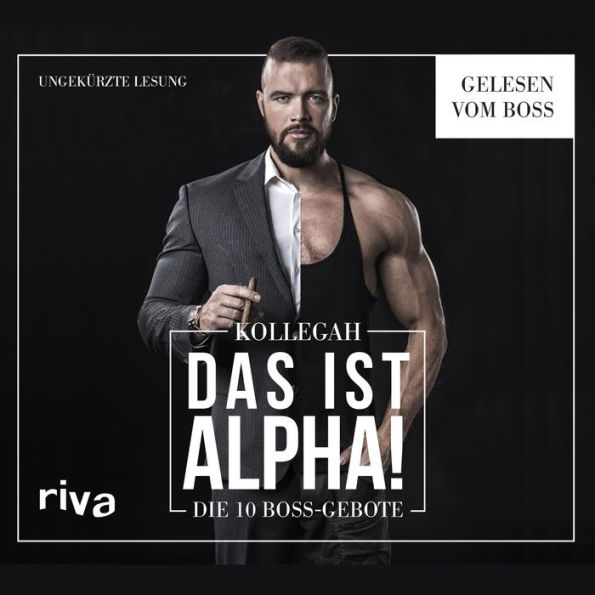 DAS IST ALPHA!: Die 10 Boss-Gebote (Abridged)