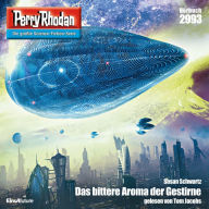 Perry Rhodan 2993: Das bittere Aroma der Gestirne: Perry Rhodan-Zyklus 