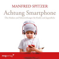 Achtung Smartphone: Über Risiken und Nebenwirkungen für Kinder und Jugendliche (Abridged)