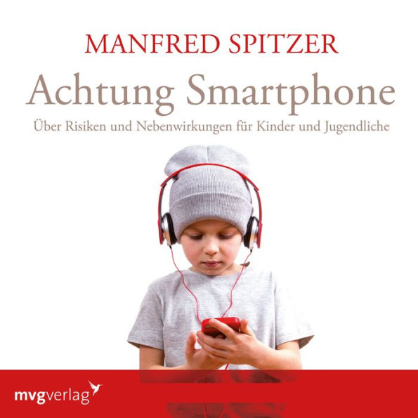 Achtung Smartphone: Über Risiken und Nebenwirkungen für Kinder und Jugendliche (Abridged)