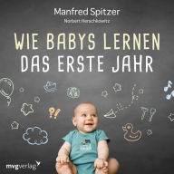 Wie Babys lernen - das erste Jahr (Abridged)
