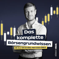 Das komplette Börsengrundwissen: Wie alle von der Börse profitieren können!