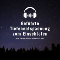 Geführte Tiefenentspannung zum Einschlafen: Aktiv und ausgeglichen auf höchster Ebene