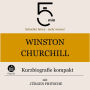 Winston Churchill: Kurzbiografie kompakt: 5 Minuten: Schneller hören - mehr wissen!