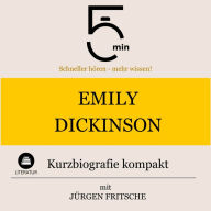 Emily Dickinson: Kurzbiografie kompakt: 5 Minuten: Schneller hören - mehr wissen!