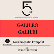 Galileo Galilei: Kurzbiografie kompakt: 5 Minuten: Schneller hören - mehr wissen!