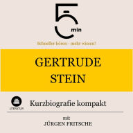 Gertrude Stein: Kurzbiografie kompakt: 5 Minuten: Schneller hören - mehr wissen!
