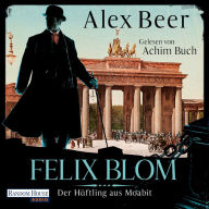 Felix Blom. Der Häftling aus Moabit