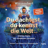 Du dachtest, du kennst die Welt: Science Facts mit Mindblow-Garantie