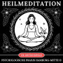 Heilmeditation: Anleitung zur ganzheitlichen Heilung durch Meditation für Körper und Geist