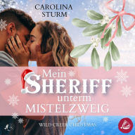 Mein Sheriff unterm Mistelzweig: Wild Creek Christmas