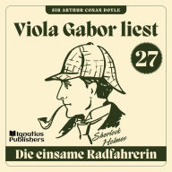 Die einsame Radfahrerin: Viola Gabor liest Sherlock Holmes, Folge 27