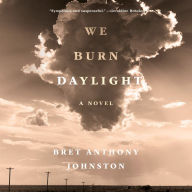 We Burn Daylight: A Novel