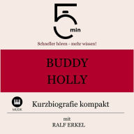 Buddy Holly: Kurzbiografie kompakt: 5 Minuten: Schneller hören - mehr wissen!