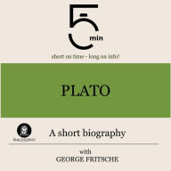 Plato: A short biography: 5 Minutes: Short on time - long on info!