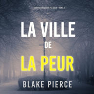 La Ville de la Peur (Un roman policier Ava Gold - Tome 2): Narration par une voix synthétisée