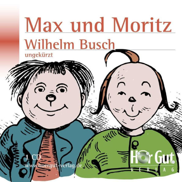Max und Moritz: Eine Bubengeschichte in sieben Streichen