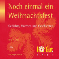 Noch einmal ein Weihnachtsfest. Gedichte, Märchen und Geschichten: Das Geschenk der Weisen / Unter dem Tannenbaum / Das Mädchen mit den Schwefelhölzern / Zum 24. Dezember / Der Stern / Weihnachten / Altes Kaminstück / Die Heiligen drei Könige / Gesegnet m