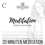 Meditation Lavendel in der Provence - Meditation C - 20 Minuten Meditation: Meditation für die Pause - Geführte Meditation für mehr Selbstbewusstsein - Entspannungsmeditation