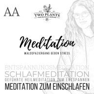 Waldspaziergang gegen Stress - Meditation AA - Meditation zum Einschlafen: Schlafmeditation - Entspannungsmeditation - Geführte Heilmeditation zum Entspannen