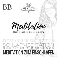 Meditation Traumstrand und Meeresrauschen - Meditation BB - Meditation zum Einschlafen: Schlafmeditation - Entspannungsmeditation - Geführte Heilmeditation zum Entspannen