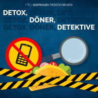 Detox, Döner, Detektive