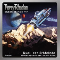 Perry Rhodan Silber Edition 117: Duell der Erbfeinde: 12. Band des Zyklus 