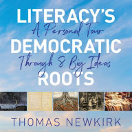 Download books free epub Literacy's Democratic Roots: A Personal Tour Through 8 Big Ideas