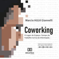 Coworking: o lugar do espaço-tempo do trabalho na Era da Informação (Abridged)