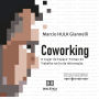 Coworking: o lugar do espaço-tempo do trabalho na Era da Informação (Abridged)