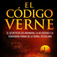 EL CÓDIGO VERNE: EL SECRETO DE LOS ANUNNAKI Y LA VERDADERA FORMA DE LA TIERRA DESVELADA