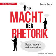 Die Macht der Rhetorik: Besser reden - mehr erreichen (Abridged)