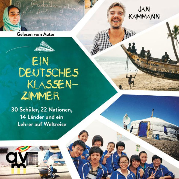 Ein deutsches Klassenzimmer: 30 Schüler, 22 Nationen, 14 Länder und ein Lehrer auf Weltreise (Abridged)