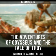 The Adventures of Odysseus and the Tale of Troy