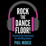 Rock The Dancefloor: The proven five-step formula for total DJing success