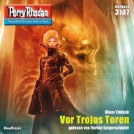 Perry Rhodan 3107: Vor Trojas Toren: Perry Rhodan-Zyklus 